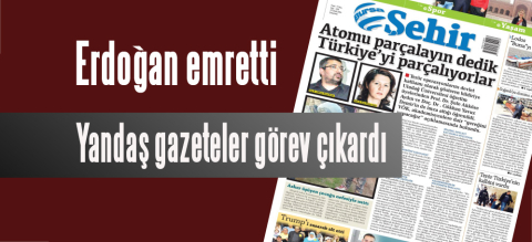 Erdoğan emretti, yandaş gazeteler görev çıkardı