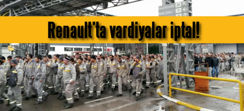 Renault'ta direniş korkusu vardiyaları iptal ettirdi!